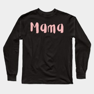 Mama Mom mommy mother's day Long Sleeve T-Shirt